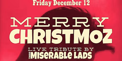 MERRY CHRISTMOZ live tribute to Morrissey & The Smiths with These Miserable