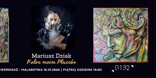 Werniza\u017c Malarstwa Mariusz Dziak ,,Kolor moim Placebo"