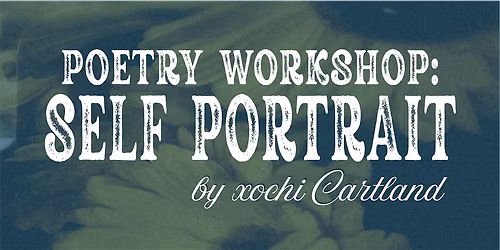 Poetry Workshops: Self Portrait