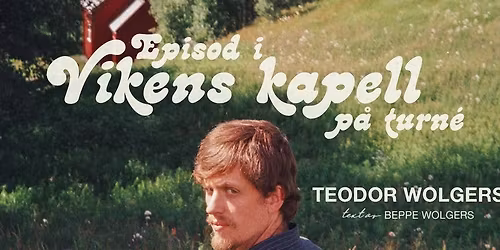 Teodor Wolgers \u201dEpisod i Vikens kapell p\u00e5 turn\u00e9\u201d