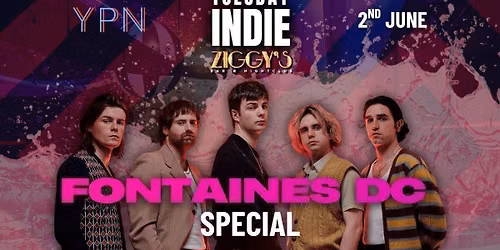 TUESDAY INDIE at Ziggy's - FONTAINES DC SPECIAL - 2nd June