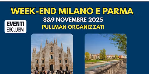 Weekend Milano e Parma \u26ea 8-9 Novembre 2025 "Pullman Organizzati" \ud83d\ude8c