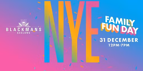 NYE Family Fun Day at Blackman\u2019s Geelong!