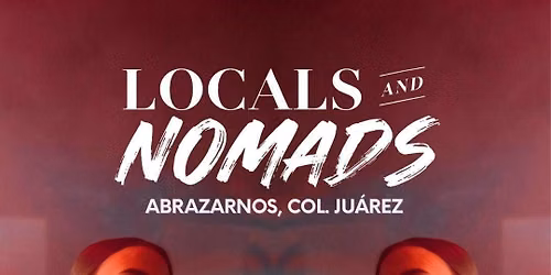 Locals x Nomads | International Night Launch | Mexico City
