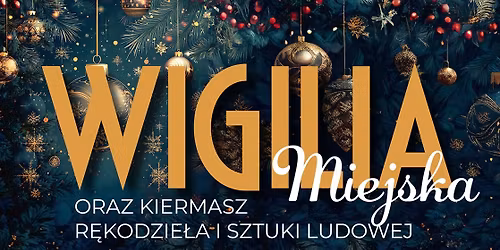Wigilia Miejska oraz kiermasz r\u0119kodzie\u0142a i sztuki ludowej