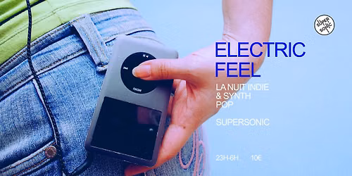 Electric Feel \/ Nuit Indie & Synth Pop du Supersonic