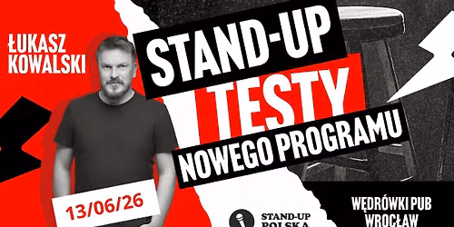 Stand-Up Testy nowego materia\u0142u: \u0141ukasz Kowalski 13.06.2026 r. g.18.00