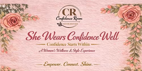 She Wears Confidence Well:  A Women's Wellness & Style Experience