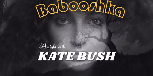 Babooshka - A Night with Kate Bush