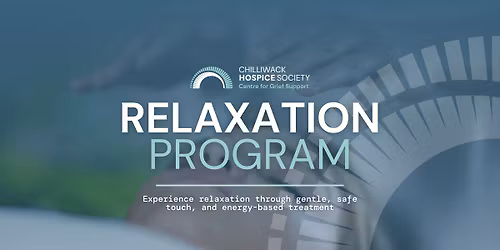 Chilliwack Hospice Society \u2014 Relaxation Program