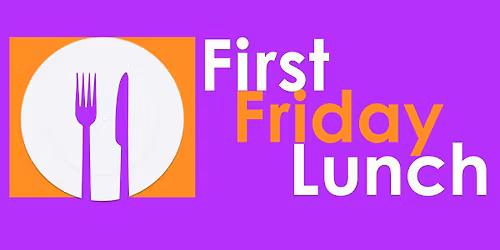First Friday Lunch \u2013 Wi