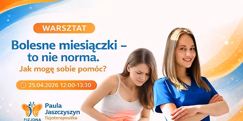 WARSZTAT "Bolesne miesi\u0105czki \u2013 to nie norma. Jak mog\u0119 sobie pom\u00f3c? "