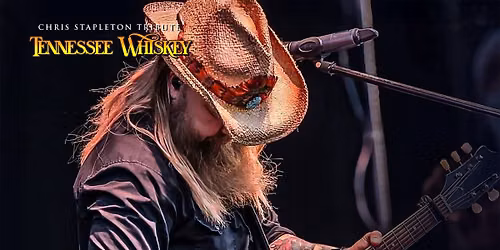 Tennessee Whiskey - A Tribute to Chris Stapleton