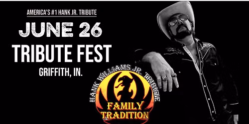 Family Tradition Hank JR. Tribute @ Griffith, IN. Tribute Fest. 2026