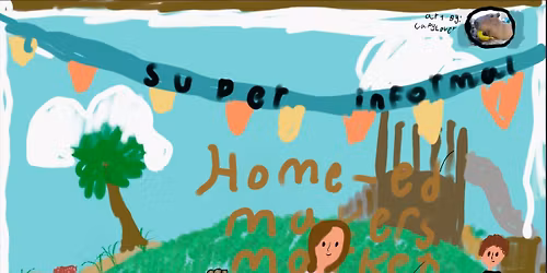 Super Informal Home-Ed Makers Market