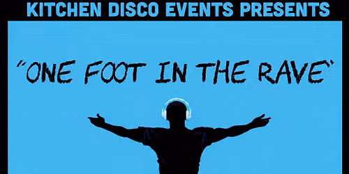 Kitchen Disco's " One foot in the rave\u201d