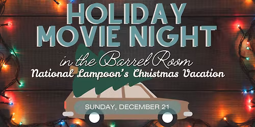 Holiday Movie Night in the Barrel Room: Christmas Vacation