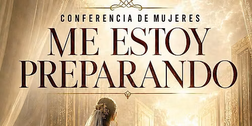 CONFERENCIA DE MUJERES | \u201cME ESTOY PREPARANDO\u201d