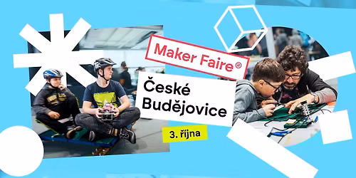Maker Faire \u010cesk\u00e9 Bud\u011bjovice & REUSE festival