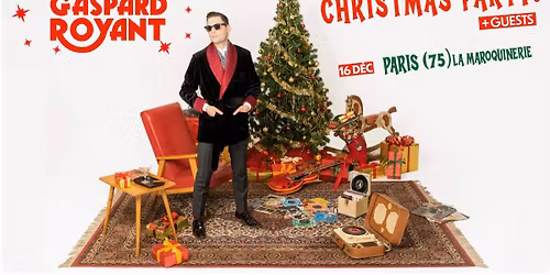 GASPARD ROYANT x CHRISTMAS PARTY!