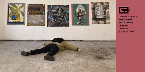 UMETNIK NA MESEC \/ Nejc Zoren\u010d: No Lessons Learned