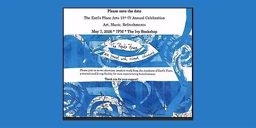 The Earl's Place Arts 13th (!) Annual Celebration