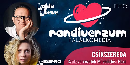 RANDIVERZUM \u2022 Hajdu Steve \u00e9s Cserna Lulu \u2022 CS\u00cdKSZEREDA \u2022 2025.11.08. 19:00