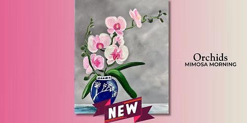 Mimosa Morning: NEW Orchids! Class