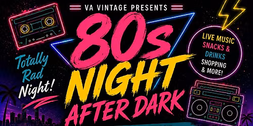 VA Vintage After Dark: 80\u2019s Night