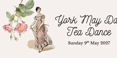York Regency May Day Tea Dance 2027