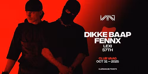 Club Vaag invites DIKKE BAAP & FENNX