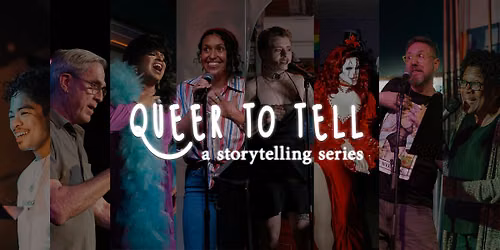 Queer To Tell: A Storytelling Series