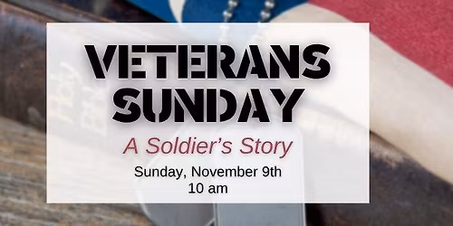 Veterans Sunday - A Soldier's Story