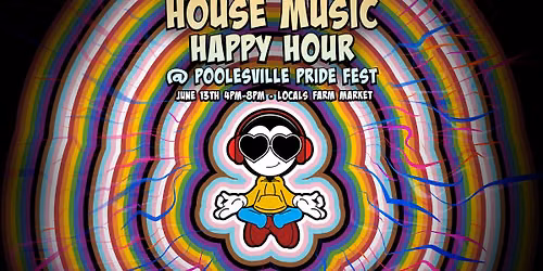 House Music Happy Hour @ Poolesville Pride