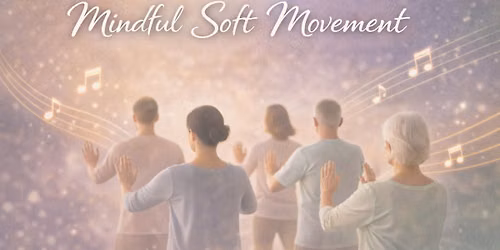 "Mindful Soft Movement" Class.