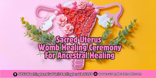 Sacred Uterus: Womb Healing Ceremony For Ancestral Healing
