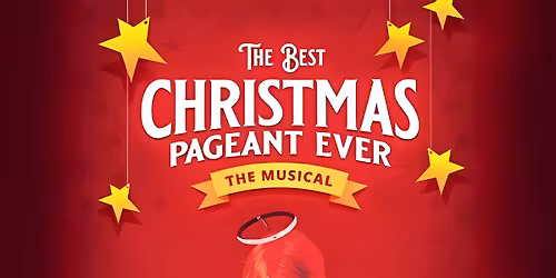 THE BEST CHRISTMAS PAGEANT EVER: THE MUSICAL