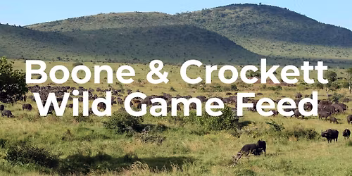 Boone & Crockett Wild Game Feed
