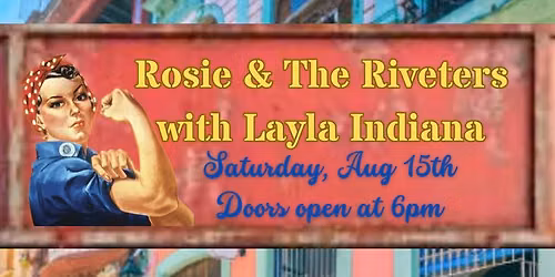 Rosie & The Riveters with Layla Indiana