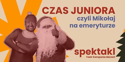 Czas Juniora, czyli Miko\u0142aj na emeryturze - spektakl \u015bwi\u0105teczny [5-12 lat] Teatr Kompania Marze\u0144