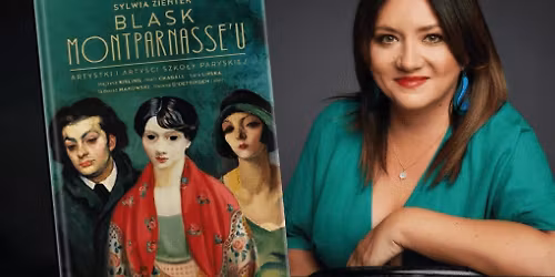 BLASK MONTPARNASSE'U | Spotkanie autorskie z Sylwi\u0105 Zientek i koncert muzyki francuskiej