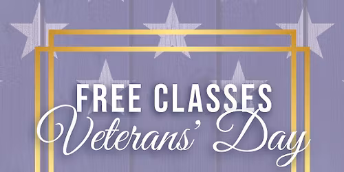 Veteran's Day-ALL Classes FREE to Veterans!