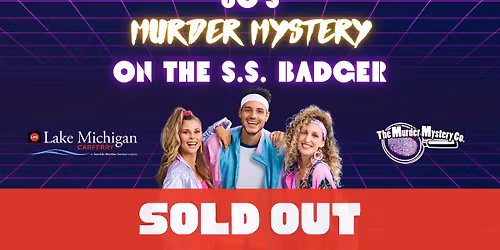 80s Murder Mystery on the S.S. Badger - SOLD OUT
