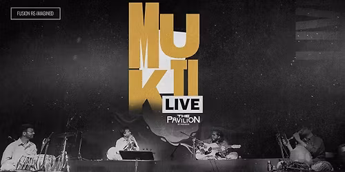 Mukti LIVE @ The Pavilion