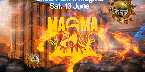 Circle Park x Magma | Flo Mass\u00e9, Mr Ho b2b Dc Salas... \ud83c\udf0b