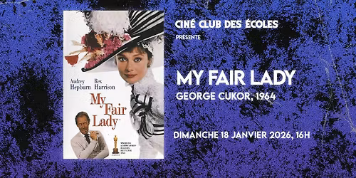Projection "MY FAIR LADY" de George Cukor - Cin\u00e9club des Ecoles