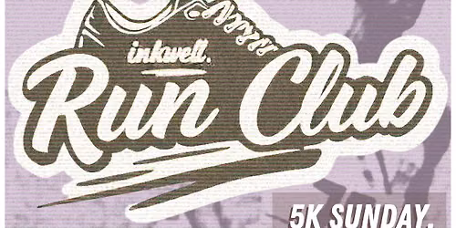 "inkwell. Run Club." | 5k Sunday