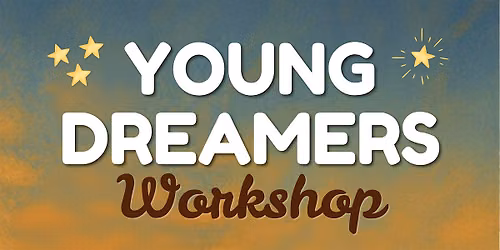 Chasing Dreams: Young Dreamers Workshop