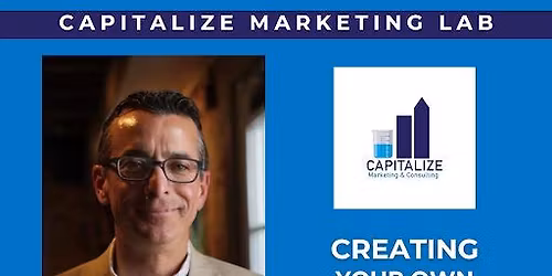 Capitalize Marketing Lab - Creating Your Own Opportunities - Stop Waiting for the Phone to Ring