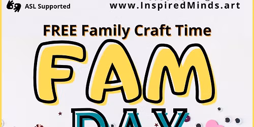 FAM Day (ASL Supported)